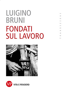 Luigino Bruni, Fondati sul lavoro